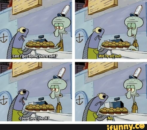 Squidward out of salt Blank Meme Template