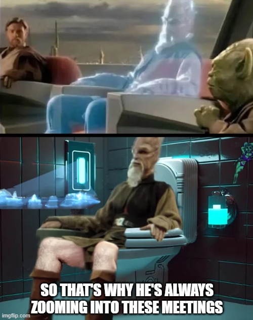 Ki on the Throne | SO THAT'S WHY HE'S ALWAYS ZOOMING INTO THESE MEETINGS | image tagged in star wars,ki adimundi | made w/ Imgflip meme maker
