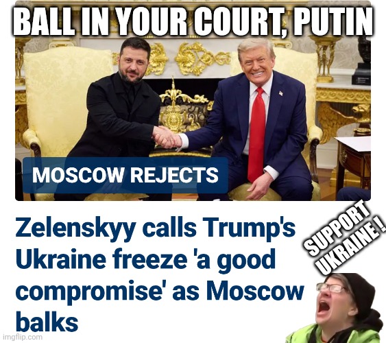 BALL IN YOUR COURT, PUTIN SUPPORT UKRAINE ! | made w/ Imgflip meme maker