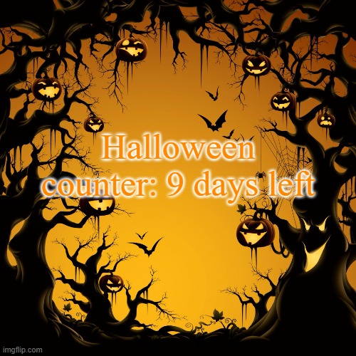 Nine days left | Halloween counter: 9 days left | image tagged in halloween | made w/ Imgflip meme maker