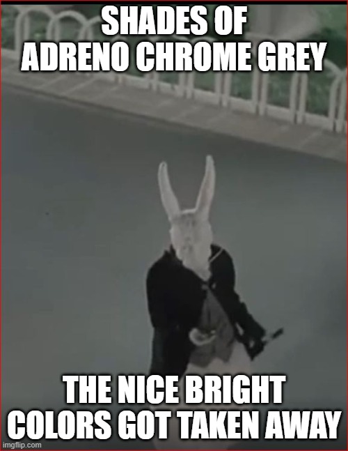 Out of White Rabbit | SHADES OF ADRENO CHROME GREY; THE NICE BRIGHT COLORS GOT TAKEN AWAY | image tagged in cell phone,rabbit,rabbits,chrome | made w/ Imgflip meme maker