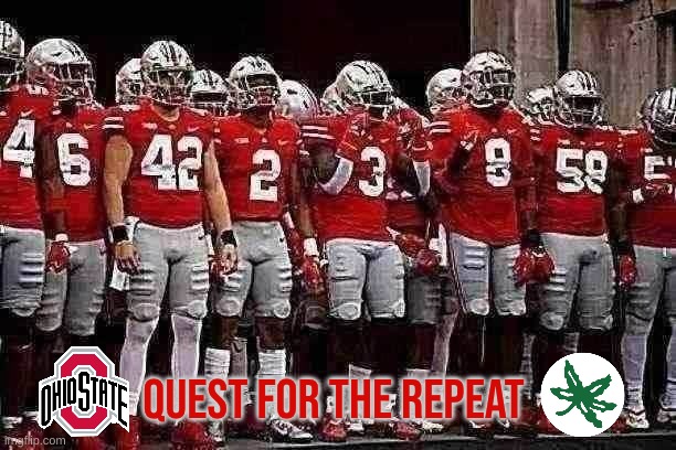 Ohio state football meme | QUEST FOR THE REPEAT | image tagged in memes,ohio state buckeyes,ohio state,football,sports,nfl memes | made w/ Imgflip meme maker