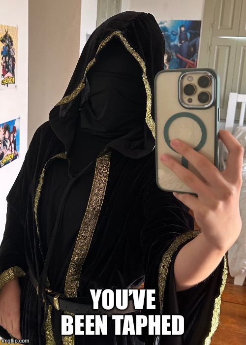 YOU’VE BEEN TAPHED | made w/ Imgflip meme maker