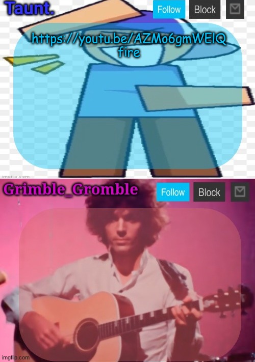 taunt and grimble_gromble announcement temp | https://youtu.be/AZMo6gmWElQ
fire | image tagged in taunt and grimble_gromble announcement temp | made w/ Imgflip meme maker