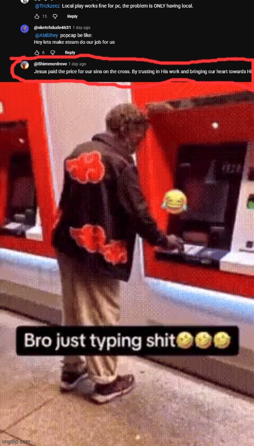 image tagged in bro just typing shit | made w/ Imgflip meme maker