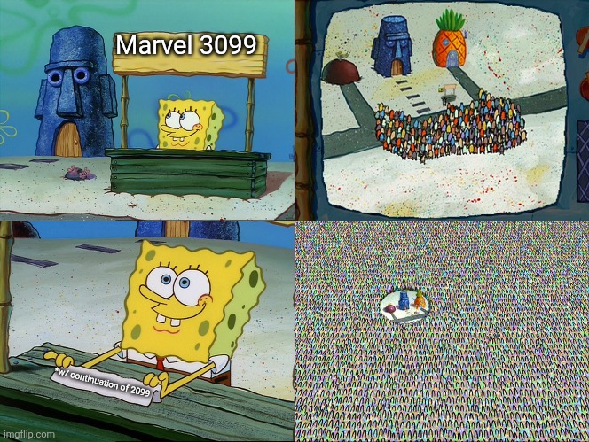 If Marvel actually debuts a 3099 line | Marvel 3099; *w/ continuation of 2099 | image tagged in pretty patties crowd,marvel,marvel comics | made w/ Imgflip meme maker