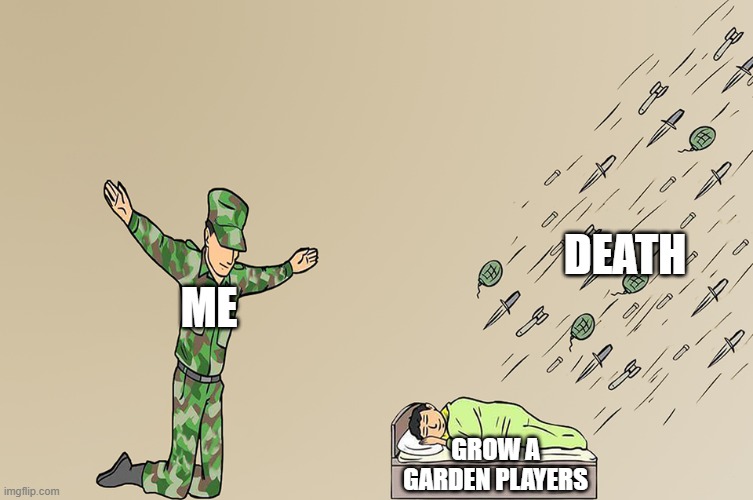 Soldier not protecting child | DEATH; ME; GROW A GARDEN PLAYERS | image tagged in soldier not protecting child | made w/ Imgflip meme maker