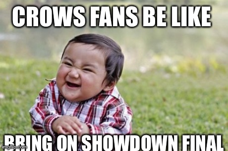 Evil Toddler | CROWS FANS BE LIKE BRING ON SHOWDOWN FINAL | image tagged in memes,evil toddler | made w/ Imgflip meme maker