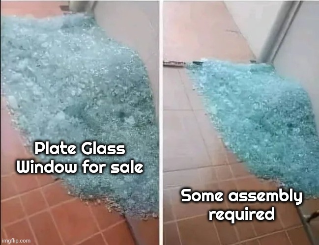 Real Cheap | Plate Glass Window for sale Some assembly required | image tagged in windows,well yes but actually no,super glue,maybe,flex tape,temu | made w/ Imgflip meme maker