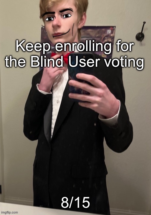 Mc me or comment on an ancient post. Do NOT comment “me” on this post, it’s supposed to be secretive | Keep enrolling for the Blind User voting; 8/15 | image tagged in virian man face 4 | made w/ Imgflip meme maker