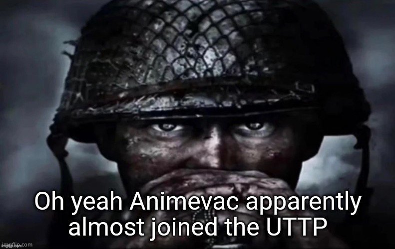 We hate him enough already just imagine if he became a pedo supporter | Oh yeah Animevac apparently almost joined the UTTP | image tagged in thousand yard stare secondary image | made w/ Imgflip meme maker