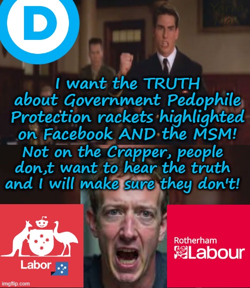 Why does the MSM, Facebook, etc do all they can to restrict info on Government Pedophile Protection? | Yarra Man; I want the TRUTH about Government Pedophile Protection rackets highlighted on Facebook AND the MSM! Not on the Crapper, people don,t want to hear the truth and I will make sure they don't! | image tagged in rotherham uk australia europe,priests politicians magistrates judges hollywood,grooming gangs,child rapists,predators,filth | made w/ Imgflip meme maker