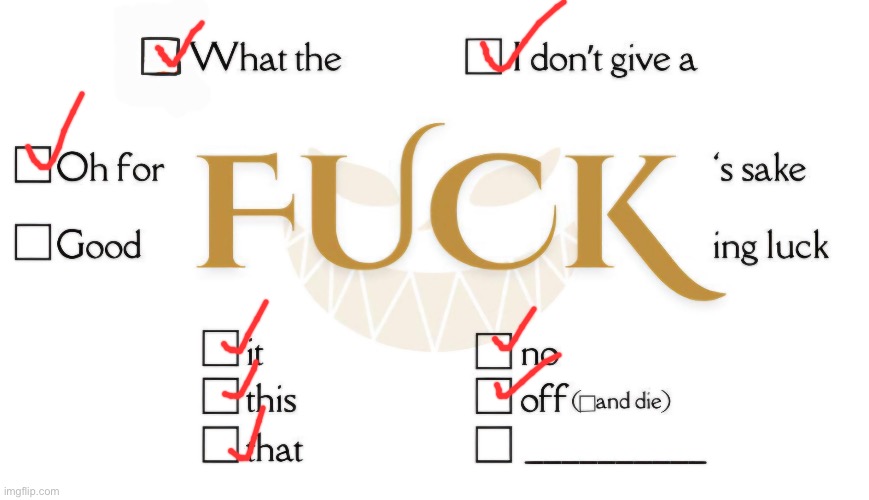 Fuck Template | image tagged in fuck template | made w/ Imgflip meme maker
