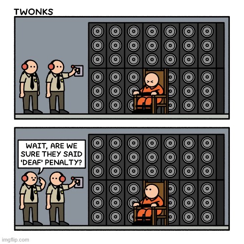 image tagged in execution,death,penalty,death penalty,deaf,stereos | made w/ Imgflip meme maker
