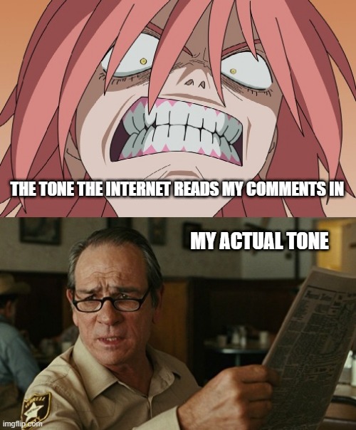 Ragefire vs WTF tone | THE TONE THE INTERNET READS MY COMMENTS IN; MY ACTUAL TONE | image tagged in rage and wtf,internet,tone,ragefire vs wtf | made w/ Imgflip meme maker