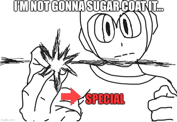 I’M NOT GONNA SUGAR COAT IT… SPECIAL | image tagged in mega man using hollow purple | made w/ Imgflip meme maker