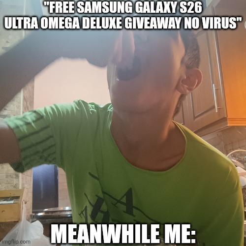 scam meme | "FREE SAMSUNG GALAXY S26 ULTRA OMEGA DELUXE GIVEAWAY NO VIRUS"; MEANWHILE ME: | image tagged in guy eats salt,scam,internet scam,memes,funny,relatable | made w/ Imgflip meme maker