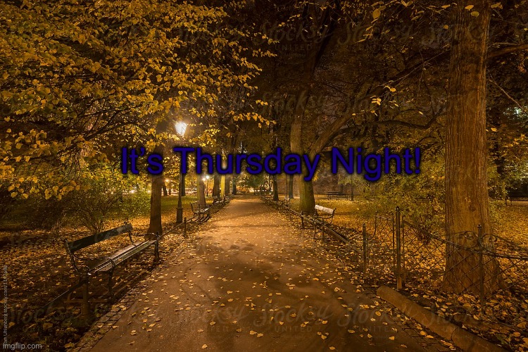 Fall Night | It’s Thursday Night! | image tagged in fall night | made w/ Imgflip meme maker