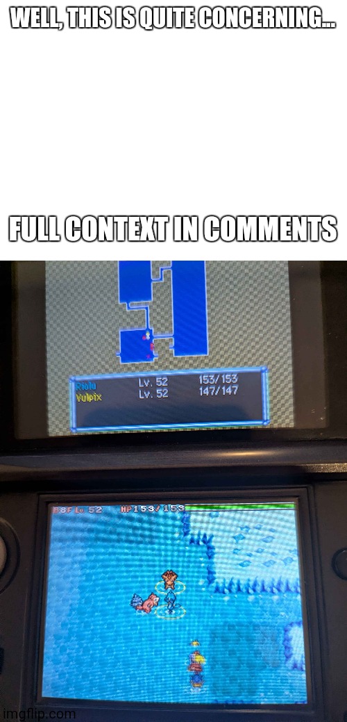 Note that this was on an unmodified Nintendo 3DS with an official copy of PMD: EoS... No, this wasn't me. | WELL, THIS IS QUITE CONCERNING... FULL CONTEXT IN COMMENTS | made w/ Imgflip meme maker