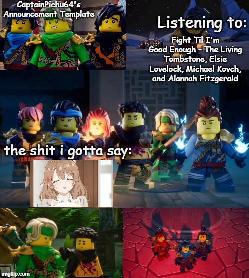 CaptainPichu64 announcement template | Fight Til I'm Good Enough - The Living Tombstone, Elsie Lovelock, Michael Kovch, and Alannah Fitzgerald | image tagged in captainpichu64 announcement template | made w/ Imgflip meme maker