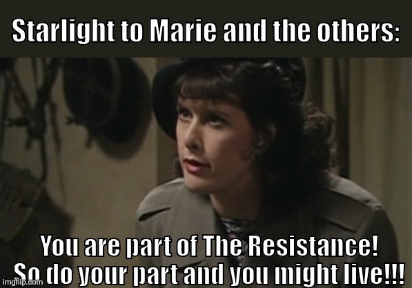 GenV/ 'Allo'Allo Crossover | Starlight to Marie and the others:; You are part of The Resistance! So do your part and you might live!!! | image tagged in allo allo,amazon prime | made w/ Imgflip meme maker