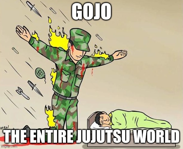 except he doesn't get injured | GOJO; THE ENTIRE JUJUTSU WORLD | image tagged in the silent protector | made w/ Imgflip meme maker