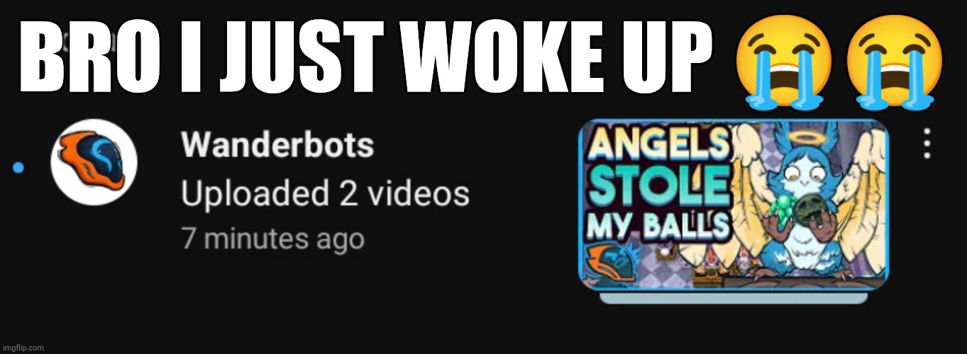 BRO I JUST WOKE UP 😭😭 | made w/ Imgflip meme maker