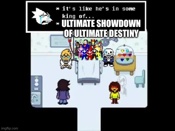 ULTIMATE SHOWDOWN OF ULTIMATE DESTINY | made w/ Imgflip meme maker