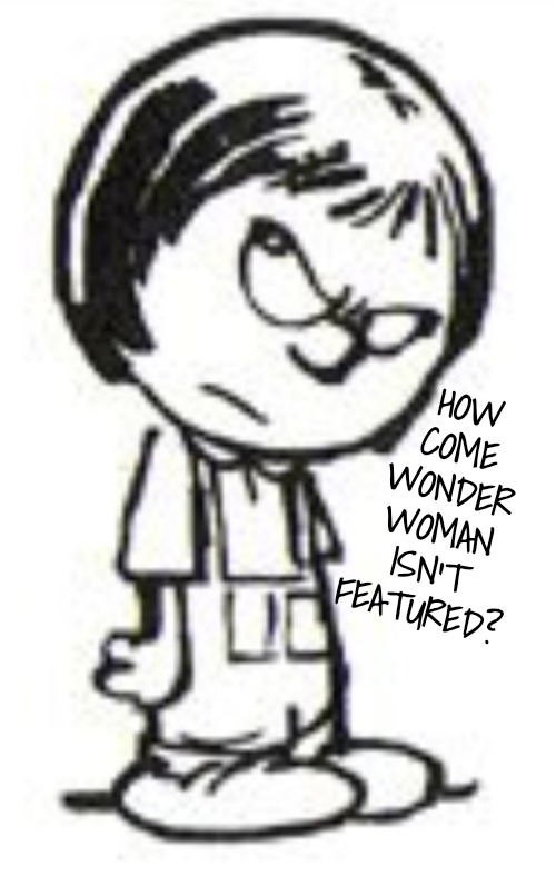 Humph | HOW COME WONDER WOMAN ISN'T FEATURED? | image tagged in humph | made w/ Imgflip meme maker