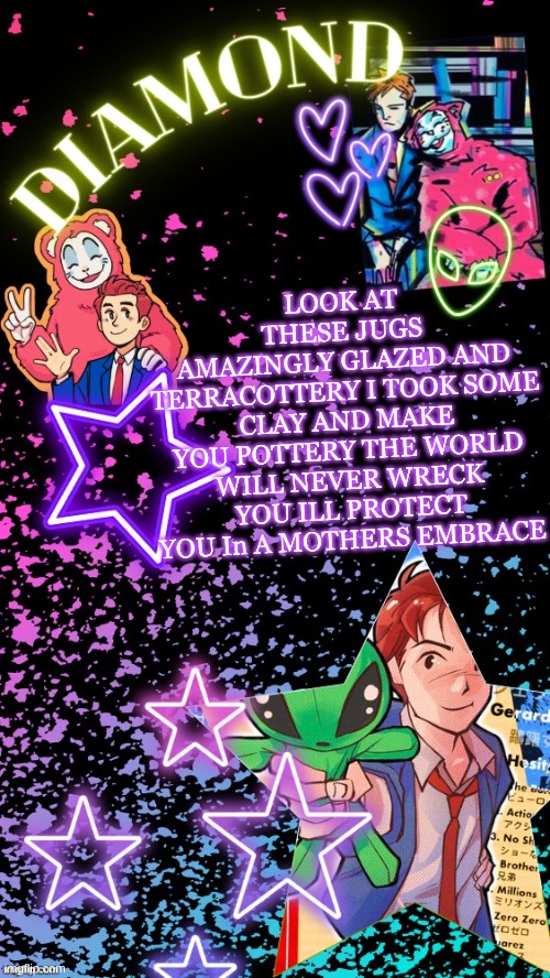 THATS WHAT YOUVE DONE BARBARA | LOOK AT THESE JUGS
AMAZINGLY GLAZED AND TERRACOTTERY I TOOK SOME CLAY AND MAKE YOU POTTERY THE WORLD WILL NEVER WRECK YOU ILL PROTECT YOU In A MOTHERS EMBRACE | image tagged in diamond's hesitant alien temp tysm disco | made w/ Imgflip meme maker