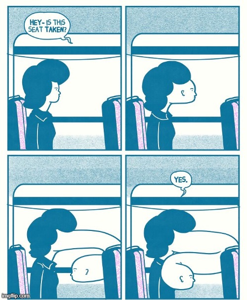 Seat Taken | image tagged in comics | made w/ Imgflip meme maker