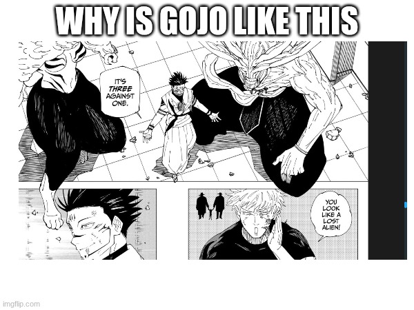 WHY IS GOJO LIKE THIS | made w/ Imgflip meme maker