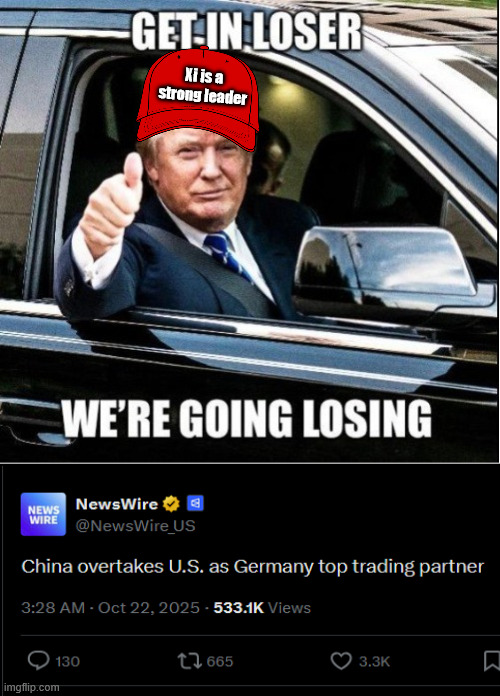 remember when Agent Orange said "Xi is a strong leader" lol | Xi is a strong leader | made w/ Imgflip meme maker