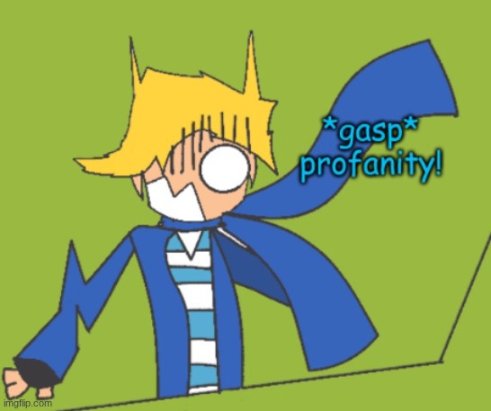 profanity! | image tagged in profanity | made w/ Imgflip meme maker