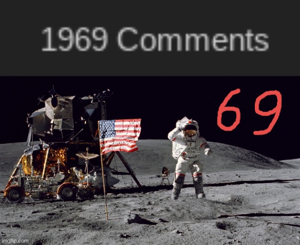 image tagged in apollon 11 moon landing 1969 | made w/ Imgflip meme maker
