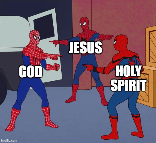 Spider Man Triple | GOD JESUS HOLY SPIRIT | image tagged in spider man triple | made w/ Imgflip meme maker