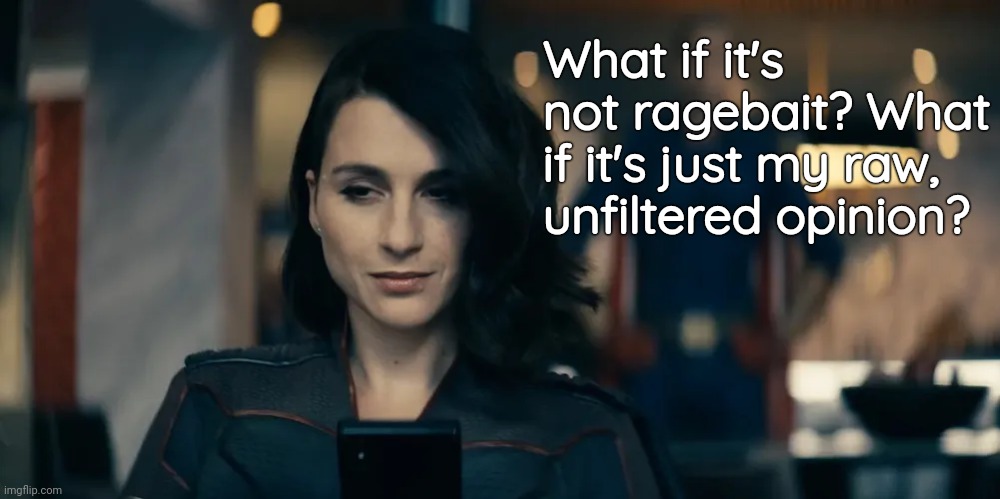 What if | What if it's not ragebait? What if it's just my raw, unfiltered opinion? | image tagged in homelander standing behind stormfront | made w/ Imgflip meme maker