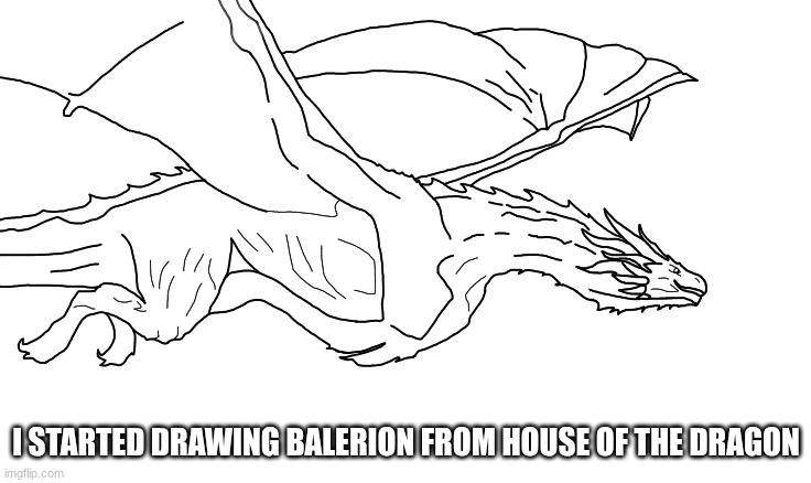 I STARTED DRAWING BALERION FROM HOUSE OF THE DRAGON | made w/ Imgflip meme maker