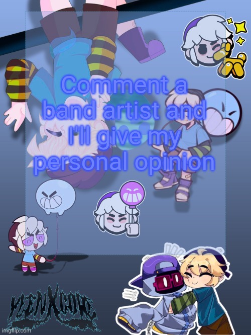 Gus announcement template | Comment a band artist and I'll give my personal opinion | image tagged in gus announcement template | made w/ Imgflip meme maker