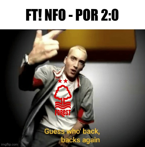 Forest is so back that they win against Porto with 2-0. congrats | FT! NFO - POR 2:0 | image tagged in guess who's back back again,nottingham,europa league,football,soccer,memes | made w/ Imgflip meme maker