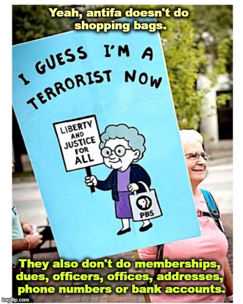 Yeah, antifa doesn't do 
shopping bags. They also don't do memberships, 
dues, officers, offices, addresses, 
phone numbers or bank accounts. | image tagged in antifa,republican,fantasy,imagination,nonsense | made w/ Imgflip meme maker