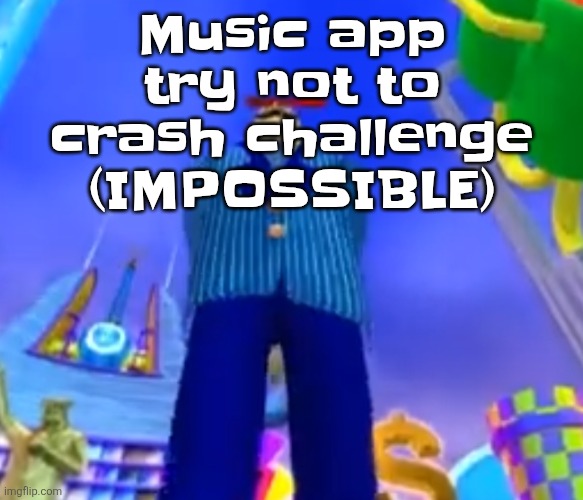 Aura farming | Music app try not to crash challenge (IMPOSSIBLE) | image tagged in aura farming | made w/ Imgflip meme maker