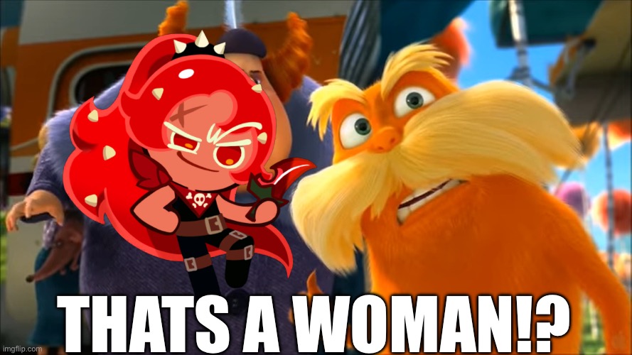 Lorax That's A Woman | THATS A WOMAN!? | image tagged in lorax that's a woman | made w/ Imgflip meme maker