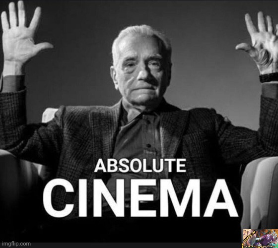 Absolute Cinema | image tagged in absolute cinema | made w/ Imgflip meme maker