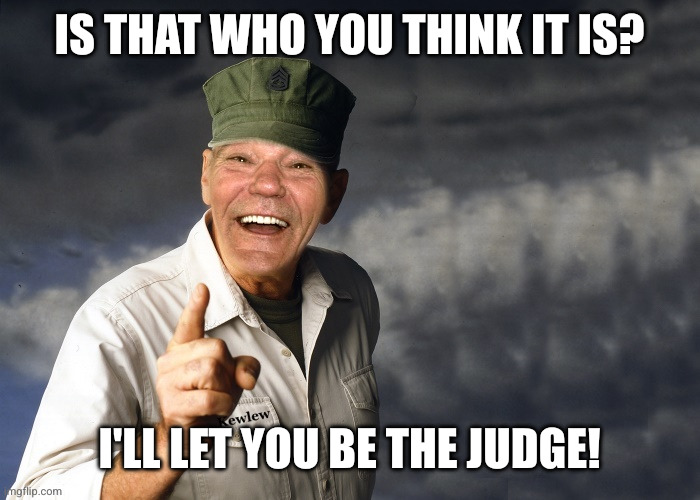 kewlew | IS THAT WHO YOU THINK IT IS? I'LL LET YOU BE THE JUDGE! | image tagged in kewlew | made w/ Imgflip meme maker