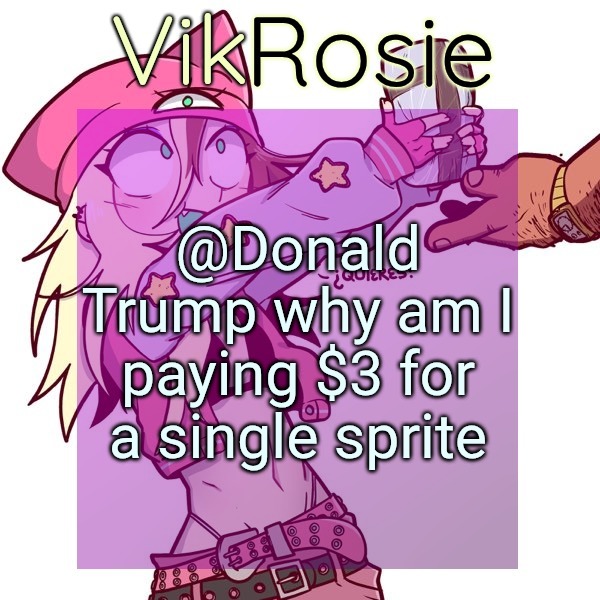 ts country so buns | @Donald​ Trump why am I paying $3 for a single sprite | image tagged in rose's issbrokie temp | made w/ Imgflip meme maker