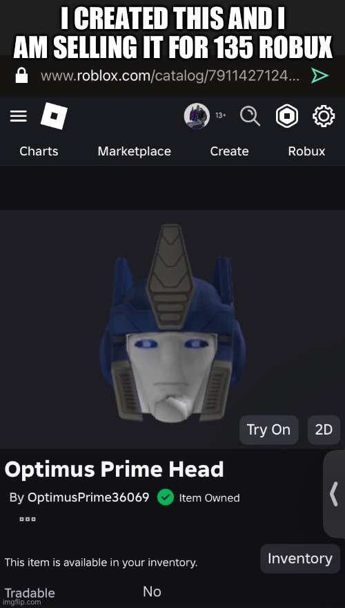 I CREATED THIS AND I AM SELLING IT FOR 135 ROBUX | made w/ Imgflip meme maker
