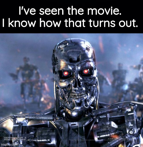 Terminator- I've seen that movie Blank Meme Template