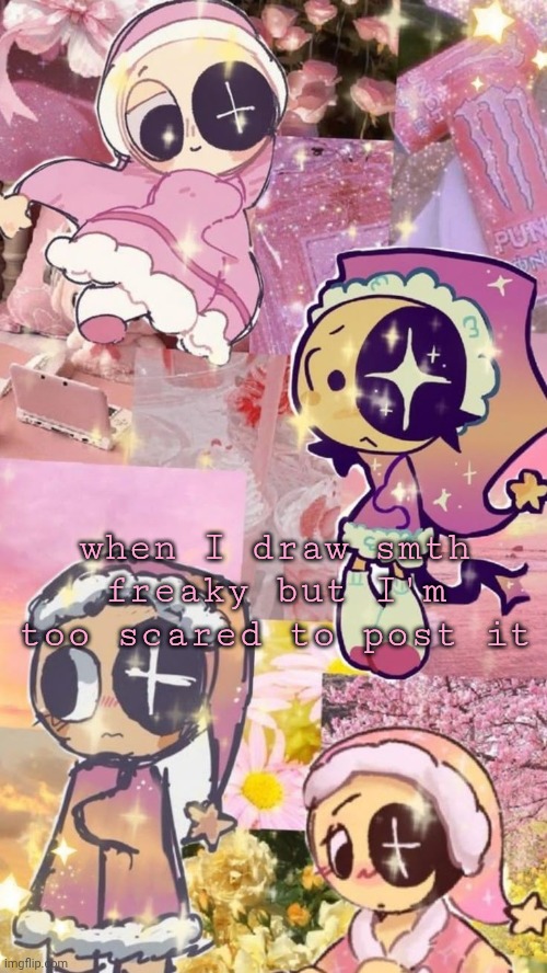 starry night | when I draw smth freaky but I'm too scared to post it | image tagged in starry night | made w/ Imgflip meme maker