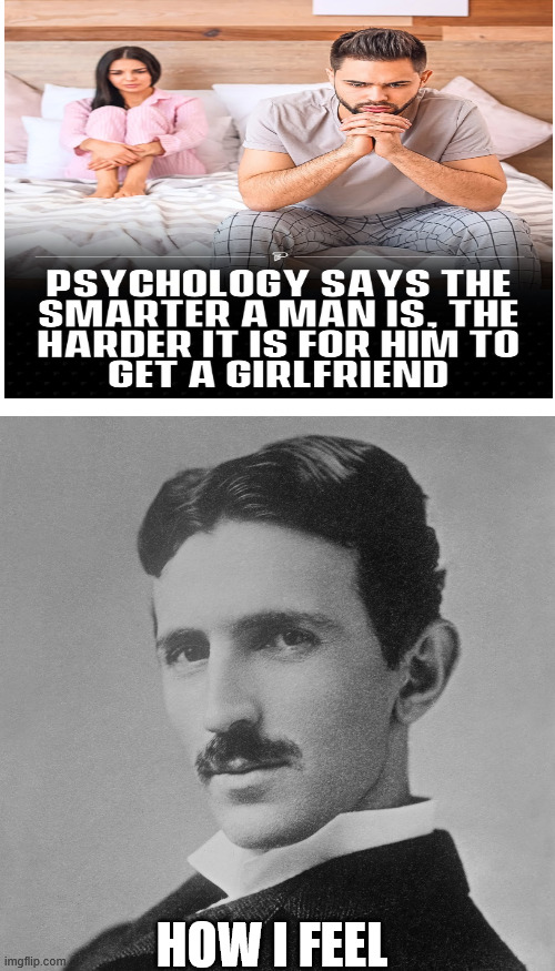 Condemned to be alone! | HOW I FEEL | image tagged in blank white template,relationships,girlfriend,love | made w/ Imgflip meme maker